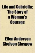 Life and Gabriella; The Story of a Woman's Courage