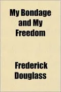 My Bondage And My Freedom