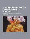 History of the People Called Quakers; From Their First Rise to the Present Time