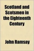 Scotland and Scotsmen in the Eighteenth Century