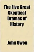 The Five Great Skeptical Dramas of History