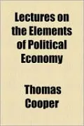 Lectures on the Elements of Political Economy