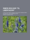 Simon Bolivar El Libertador