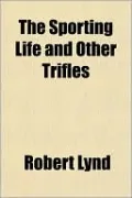 The Sporting Life and Other Trifles