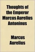 Thoughts of the Emperor Marcus Aurelius Antoninus