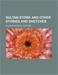 Sultan Stork and Other Stories and Sketches
