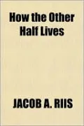 How the Other Half Lives