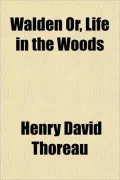 Walden Or, Life in the Woods