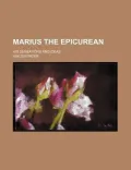 Marius the Epicurean; His Sensations and Ideas