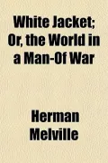 White Jacket; Or, the World in a Man-Of War