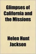 Glimpses of California and the Missions