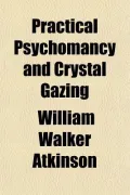 Practical Psychomancy and Crystal Gazing