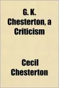 G. K. Chesterton, a Criticism