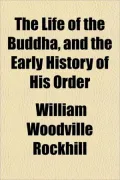 The Life of the Buddha, and the Early History of His Order