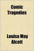 Comic Tragedies