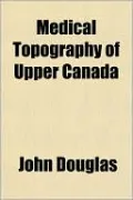 Medical Topography of Upper Canada