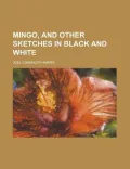 Mingo, and Other Sketches in Black and White