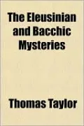 The Eleusinian and Bacchic Mysteries