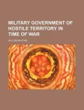 Military Government of Hostile Territory in Time of War