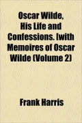 Oscar Wilde, His Life and Confessions. [With Memoires of Oscar Wilde (Volume 2)
