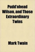 Pudd'nhead Wilson, and Those Extraordinary Twins
