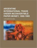 Argentine International Trade Under Inconvertible Paper Money, 1880-1900