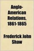 Anglo-American Relations, 1861-1865