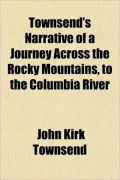 Townsend's Narrative of a Journey Across the Rocky Mountains, to the Columbia River