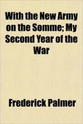 With the New Army on the Somme; My Second Year of the War