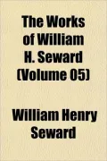 The Works of William H. Seward (Volume 05)