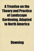 A Treatise on the Theory and Practice of Landscape Gardening, Adapted to North America