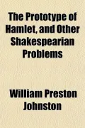 The Prototype of Hamlet, and Other Shakespearian Problems