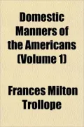 Domestic Manners of the Americans (Volume 1)