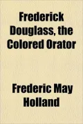 Frederick Douglass, the Colored Orator