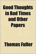 Good Thoughts in Bad Times and Other Papers