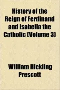 History of the Reign of Ferdinand and Isabella the Catholic (Volume 3)