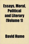 Essays, Moral, Political and Literary (Volume 1)
