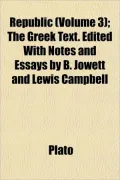 Republic (Volume 3); The Greek Text. Edited with Notes and Essays by B. Jowett and Lewis Campbell