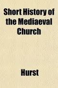 Short History of the Mediaeval Church