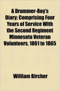 A Drummer-Boy's Diary; Comprising Four Years of Service with the Second Regiment Minnesota Veteran Volunteers, 1861 to 1865
