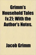 Grimm's Household Tales (V.2); With the Author's Notes.