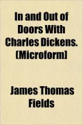In and Out of Doors with Charles Dickens. (Microform]