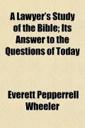 A Lawyer's Study of the Bible; Its Answer to the Questions of Today