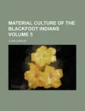 Material Culture of the Blackfoot Indians