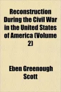 Reconstruction During the Civil War in the United States of America (Volume 2)
