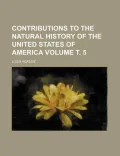 Contributions to the Natural History of the United States of America (v. 3)