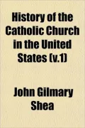 History of the Catholic Church in the United States (v.1)