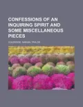 Confessions of an Inquiring Spirit and Some Miscellaneous Pieces