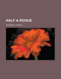 Half a Rogue