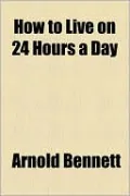 How to Live on 24 Hours a Day